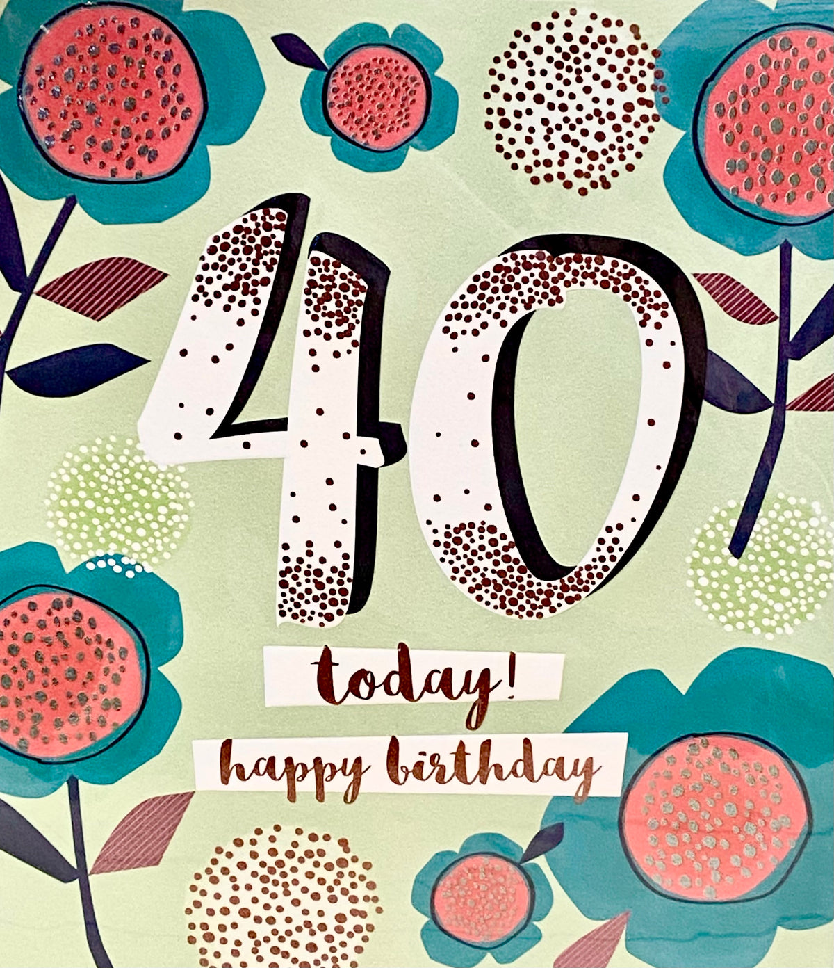Birthday Card: 40 Today! Happy Birthday