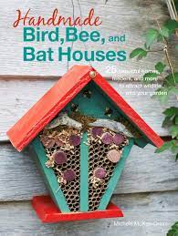 Handmade Bird, Bee and Bat Houses