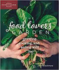 The Food Lover's Garden- Growing, Cooking & Eating Well