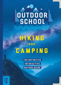 Outdoor School: Hiking and Camping: The Definitive Interactive Nature Guide