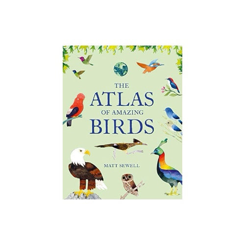 The Atlas of Amazing Birds