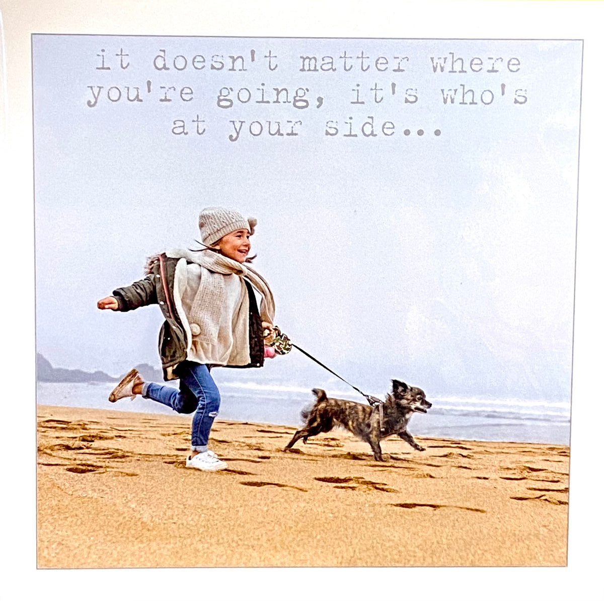 Card- It Doesn't Matter Where You're Going, It's Who's At Your Side...