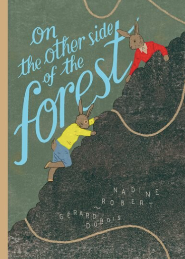 On the Other Side of the Forest Kids Book by Nadine Robert