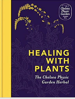 Healing with Plants: The Chelsea Physic Garden Herbal Hardcover