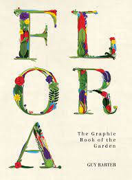 Flora The Graphic Book of the Garden